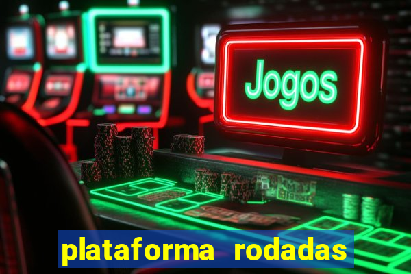 plataforma rodadas gratis sem deposito